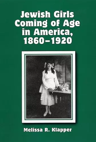 Jewish Girls Coming of Age in America, 1860-1920 cover