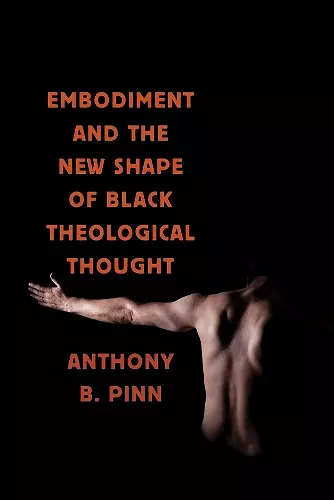 Embodiment and the New Shape of Black Theological Thought cover