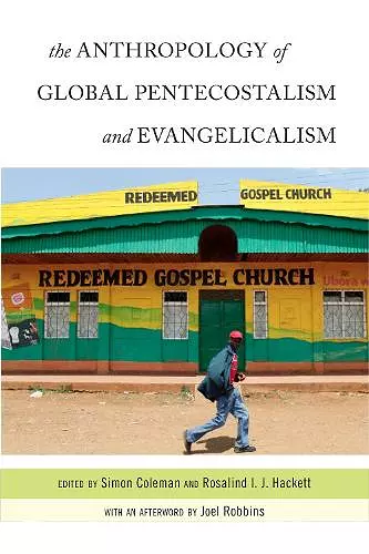 The Anthropology of Global Pentecostalism and Evangelicalism cover