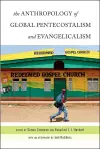 The Anthropology of Global Pentecostalism and Evangelicalism cover