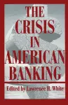 The Crisis in American Banking cover