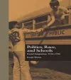 Politics, Race, and Schools cover