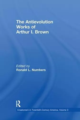 The Antievolution Works of Arthur I. Brown cover