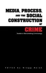 Media, Process, and the Social Construction of Crime cover