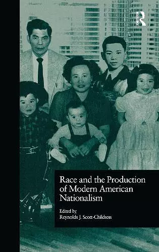 Race and the Production of Modern American Nationalism cover