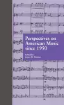 Perspectives on American Music since 1950 cover