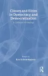 Classes and Elites in Democracy and Democratization cover