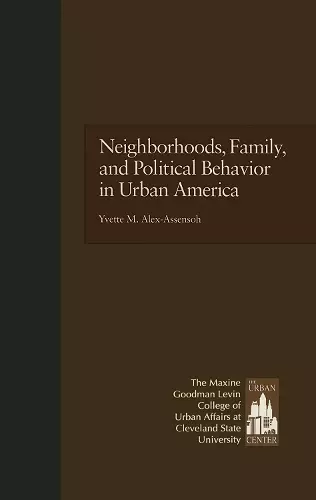 Neighborhoods, Family, and Political Behavior in Urban America cover