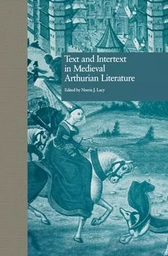 Text and Intertext in Medieval Arthurian Literature cover