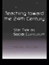 Teaching Toward the 24th Century cover