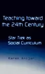 Teaching Toward the 24th Century cover