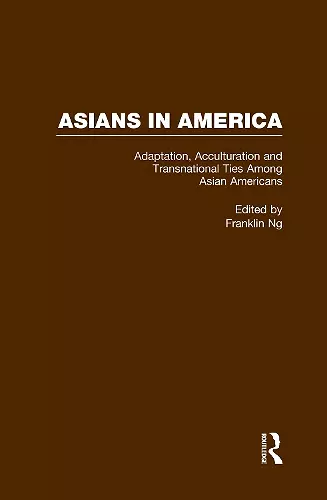 Adaptation, Acculturation and Transnational Ties Among Asian Americans cover