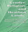 Gender, Religion, and the Heathen Lands cover