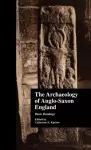 The Archaeology of Anglo-Saxon England cover