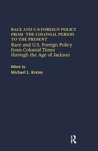 Race and U.S. Foreign Policy from Colonial Times Through the Age of Jackson cover