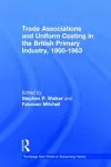 Trade Associations and Uniform Costing in the British Printing Industry, 1900-1963 cover