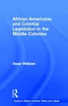 African Americans and Colonial Legislation in the Middle Colonies cover