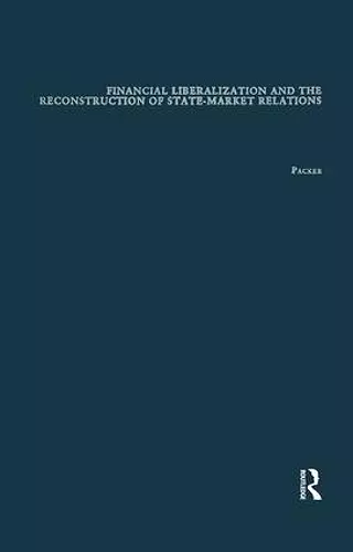 Financial Liberalization and the Reconstruction of State-Market Relations cover