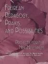 Freireian Pedagogy, Praxis, and Possibilities cover