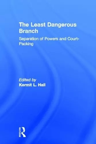 The Least Dangerous Branch: Separation of Powers and Court-Packing cover