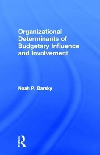 Organizational Determinants of Budgetary Influence and Involvement cover