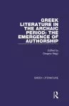 Greek Literature in the Archaic Period: The Emergence of Authorship cover