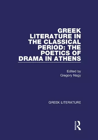 Greek Literature in the Classical Period: The Poetics of Drama in Athens cover