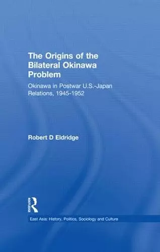 The Origins of the Bilateral Okinawa Problem cover