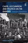 Caste, Occupation and Politics on the Ganges cover