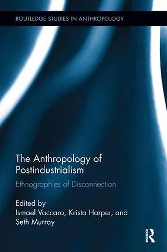 The Anthropology of Postindustrialism cover