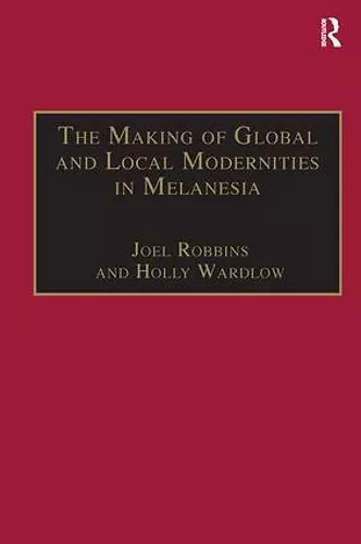 The Making of Global and Local Modernities in Melanesia cover