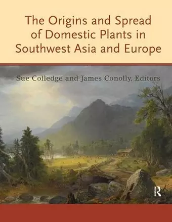 The Origins and Spread of Domestic Plants in Southwest Asia and Europe cover