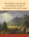 The Origins and Spread of Domestic Plants in Southwest Asia and Europe cover
