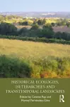 Historical Ecologies, Heterarchies and Transtemporal Landscapes cover