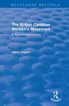 Routledge Revivals: The British Christian Women's Movement (2002) cover