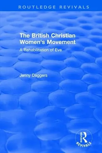 Routledge Revivals: The British Christian Women's Movement (2002) cover