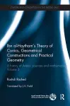 Ibn al-Haytham's Theory of Conics, Geometrical Constructions and Practical Geometry cover