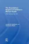 The Scandalous Neglect of Children’s Mental Health cover