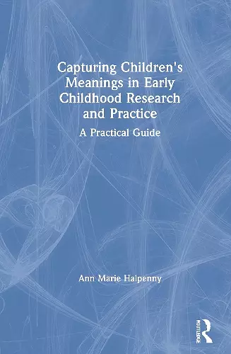 Capturing Children s Meanings in Early Childhood Research and