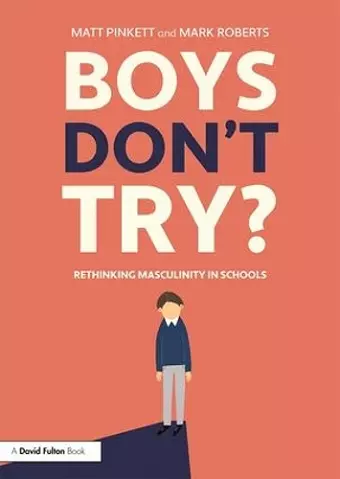 Boys Don't Try? Rethinking Masculinity in Schools cover