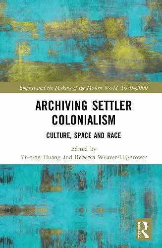Archiving Settler Colonialism cover