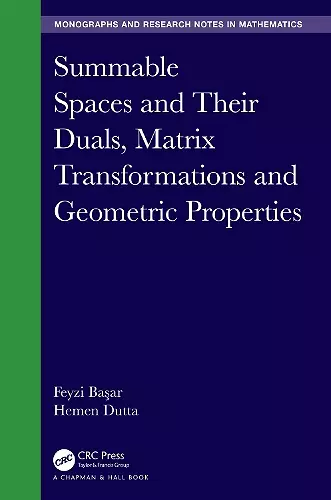 Summable Spaces and Their Duals, Matrix Transformations and Geometric Properties cover