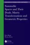 Summable Spaces and Their Duals, Matrix Transformations and Geometric Properties cover