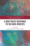 A New Theist Response to the New Atheists cover