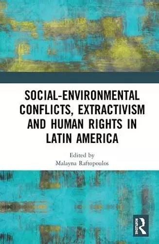 Social-Environmental Conflicts, Extractivism and Human Rights in Latin America cover