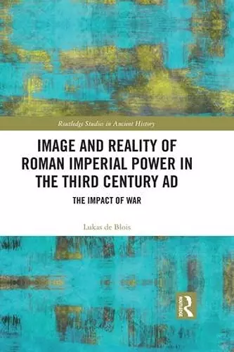 Image and Reality of Roman Imperial Power in the Third Century AD cover