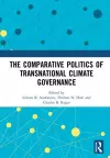 The Comparative Politics of Transnational Climate Governance cover