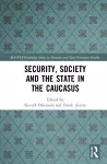 Security, Society and the State in the Caucasus cover