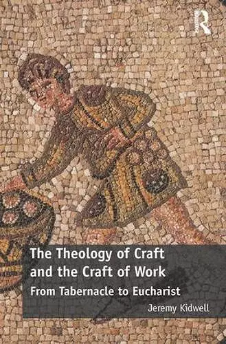 The Theology of Craft and the Craft of Work cover