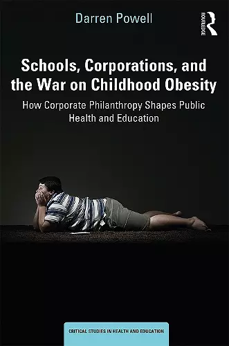 Schools, Corporations, and the War on Childhood Obesity cover